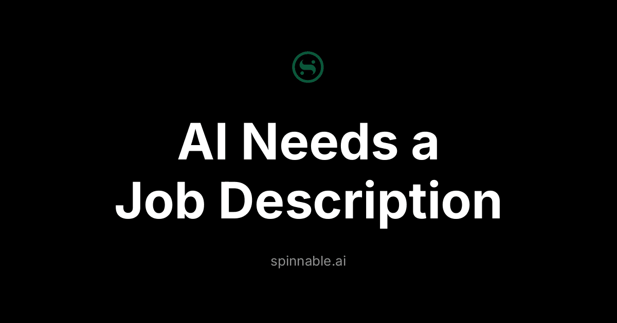 AI Doesn't Need Better Prompts. It Needs a Job Description.
